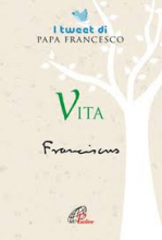 VITA I TWEET DI PAPA FRANCESCO