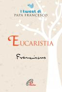 EUCARESTIA I TWEET DI PAPA FRANCESCO