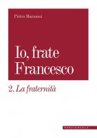 Io frate Francesco - 2 la fraternità