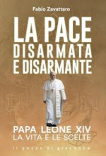 La pace disarmata e disarmante Papa Leone XIV la vita e le scelte