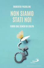 Non siamo stati noi fuori dal senso di colpa