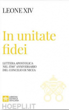 IN UNITADE FIDEI LETTERA APOSTOLICA NEL 1700° ANNIVERSARIO DEL CONCILIO DI NICEA