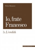 Io Frate Francesco - 5 l'Eredità